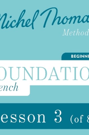 Cover of Foundation French (Michel Thomas Method) - Lesson 3 of 8