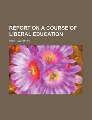 Book cover for Report on a Course of Liberal Education