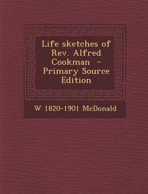 Book cover for Life Sketches of REV. Alfred Cookman - Primary Source Edition