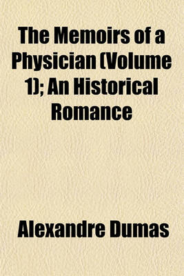 Book cover for The Memoirs of a Physician (Volume 1); An Historical Romance
