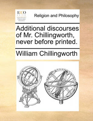Book cover for Additional Discourses of Mr. Chillingworth, Never Before Printed.