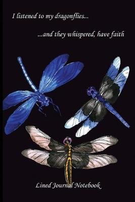 Book cover for I Listened To My Dragonflies, And They Whispered, Have Faith