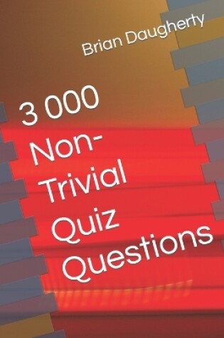 Cover of 3 000 Non-Trivial Quiz Questions