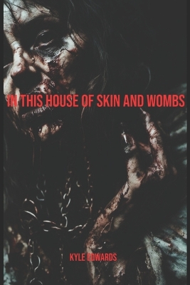 Cover of In This House of Skin and Wombs