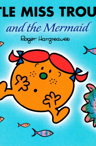 Cover of Little Miss Trouble and the Mermaid