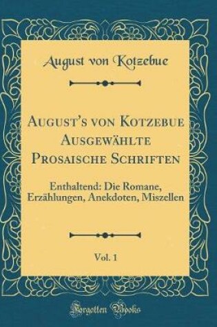Cover of August's Von Kotzebue Ausgewahlte Prosaische Schriften, Vol. 1