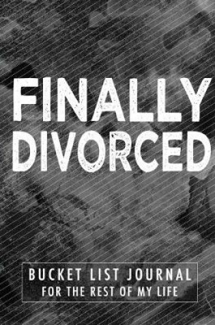 Cover of Finally Divorced Bucket List Journal