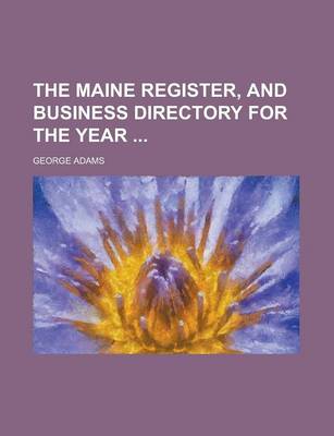 Book cover for The Maine Register, and Business Directory for the Year