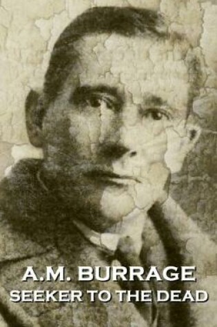 Cover of A.M. Burrage - Seeker to the Dead