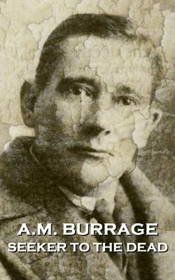 Book cover for A.M. Burrage - Seeker to the Dead