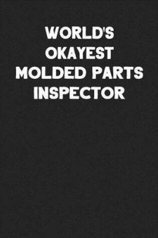 Cover of World's Okayest Molded Parts Inspector