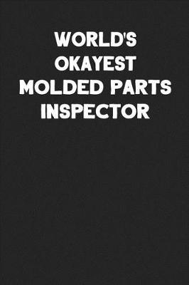 Book cover for World's Okayest Molded Parts Inspector