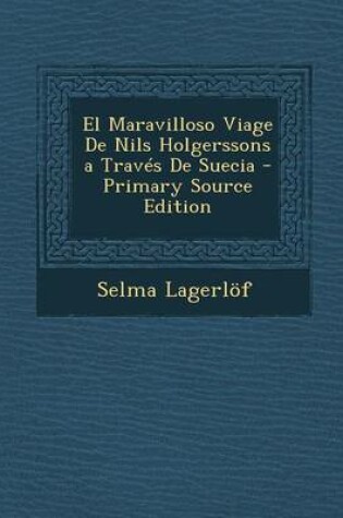 Cover of El Maravilloso Viage de Nils Holgerssons a Traves de Suecia - Primary Source Edition