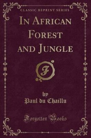 Cover of In African Forest and Jungle (Classic Reprint)