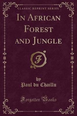 Book cover for In African Forest and Jungle (Classic Reprint)