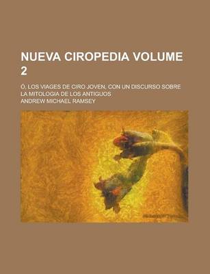 Book cover for Nueva Ciropedia; O, Los Viages de Ciro Joven, Con Un Discurso Sobre La Mitologia de Los Antiguos Volume 2