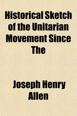 Book cover for Historical Sketch of the Unitarian Movement Since the