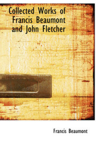 Cover of Collected Works of Francis Beaumont and John Fletcher