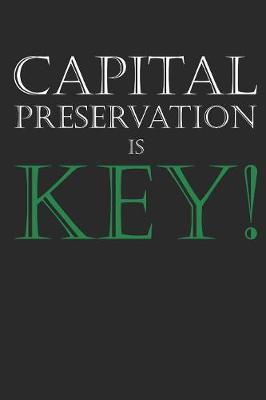 Book cover for Capital Preservation is Key Investment Journal