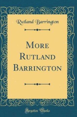 Cover of More Rutland Barrington (Classic Reprint)