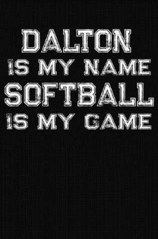 Cover of Dalton Is My Name Softball Is My Game