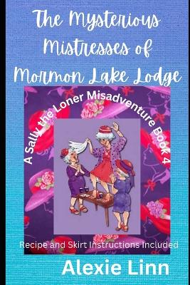 Book cover for The Mysterious Mistresses of Mormon Lake Lodge