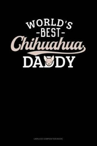 Cover of World's Best Chihuahua Daddy