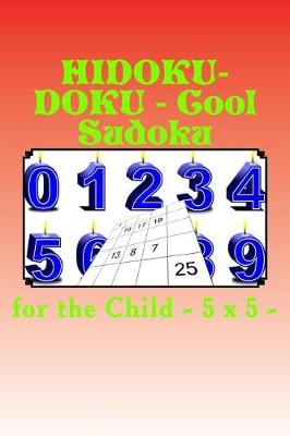 Book cover for Hidoku-Doku - Cool Sudoku for the Child - 5 X 5 -