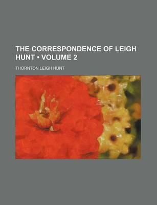 Book cover for The Correspondence of Leigh Hunt (Volume 2)