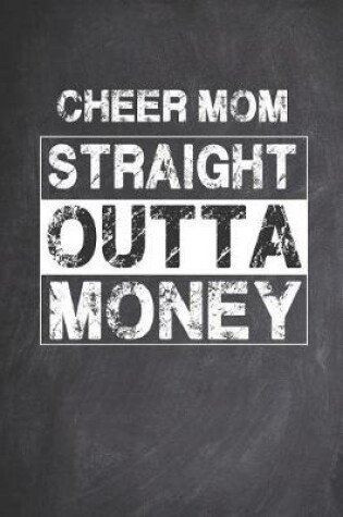 Cover of Cheer Mom Straight Outta Money - Proud Cheerleader Parent Journal