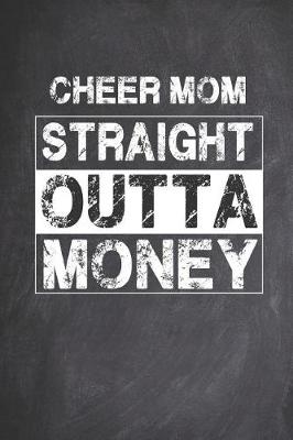 Book cover for Cheer Mom Straight Outta Money - Proud Cheerleader Parent Journal