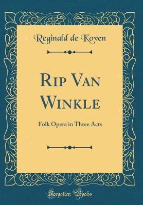 Book cover for Rip Van Winkle: Folk Opera in Three Acts (Classic Reprint)