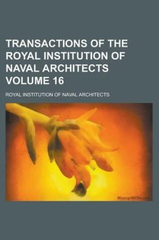 Cover of Transactions of the Royal Institution of Naval Architects Volume 16