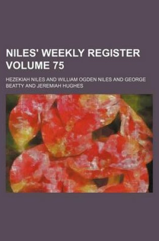 Cover of Niles' Weekly Register Volume 75
