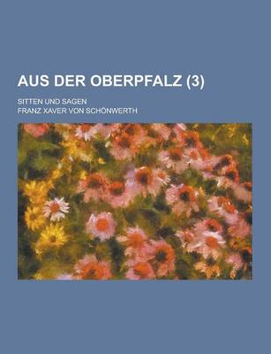 Book cover for Aus Der Oberpfalz; Sitten Und Sagen (3)