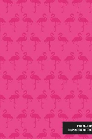 Cover of Pink Flamingo Composition Notebook