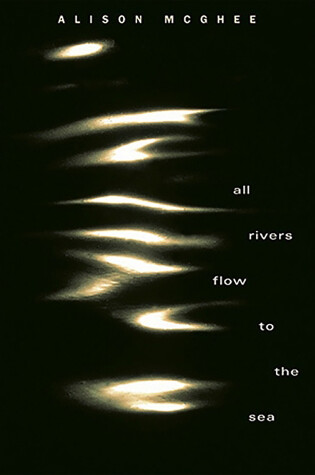 Cover of All Rivers Flow to the Sea