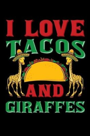 Cover of I Love Tacos and Giraffes