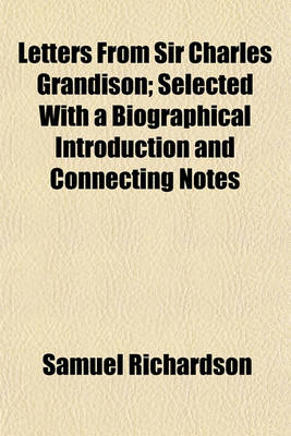 Book cover for Letters from Sir Charles Grandison; Selected with a Biographical Introduction and Connecting Notes