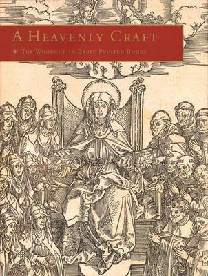 Book cover for Heavenly Craft: The Woodcut in Early Printed Books