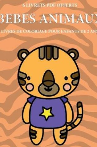 Cover of Livres de coloriage pour enfants de 2 ans (Bebes animaux)