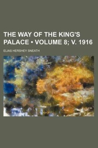 Cover of The Way of the King's Palace (Volume 8; V. 1916)