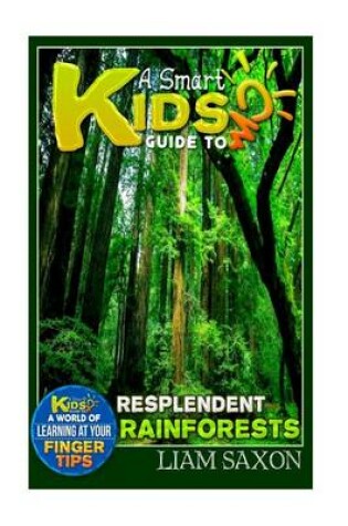Cover of A Smart Kids Guide to Resplendent Rainforests