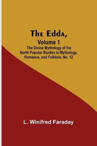 Cover of The Edda, Volume 1; The Divine Mythology Of The North Popular Studies In Mythology, Romance, And Folklore, No. 12