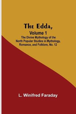 Book cover for The Edda, Volume 1; The Divine Mythology Of The North Popular Studies In Mythology, Romance, And Folklore, No. 12