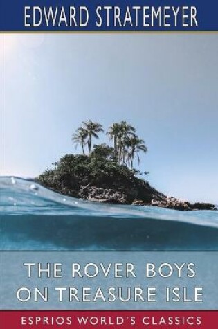 Cover of The Rover Boys on Treasure Isle (Esprios Classics)