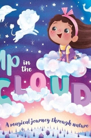 Cover of Up in the Clouds-A Magical Journey Through Nature