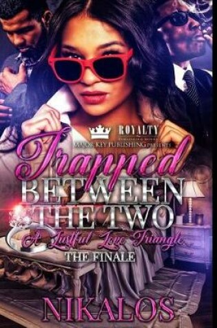 Cover of Trapped Between the Two - The Finale