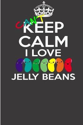 Book cover for I Can't Keep Calm I Love Jelly Beans.