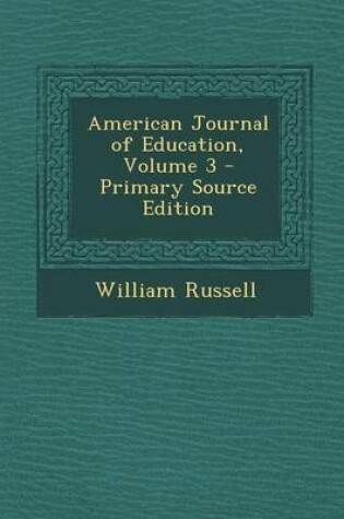 Cover of American Journal of Education, Volume 3 - Primary Source Edition